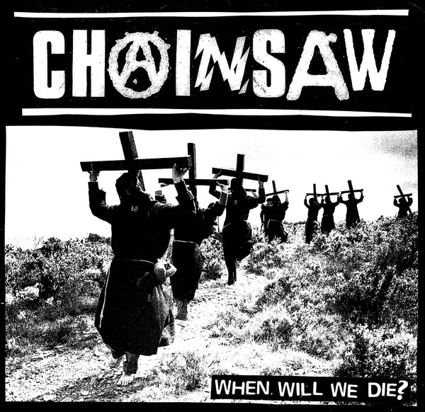 CHAINSAW - WHEN WILL WE DIE? 7"